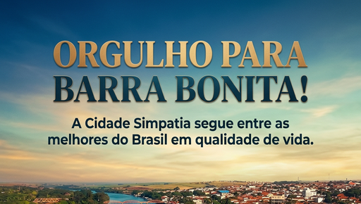 BARRA BONITA SEGUE ENTRE AS 20 CIDADES COM MELHOR QUALIDADE DE VIDA DO BRASIL
