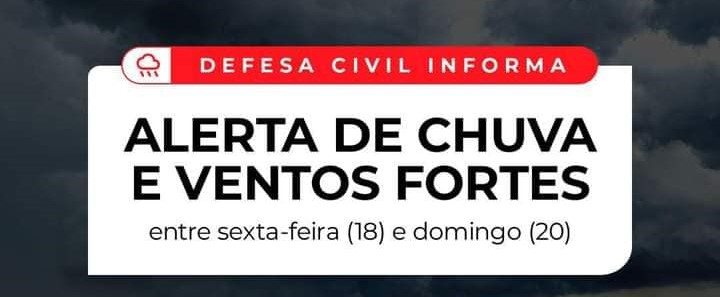 DEFESA CIVIL DO ESTADO ALERTA PARA CHUVAS E VENTOS INTENSOS ENTRE SEXTA E DOMINGO