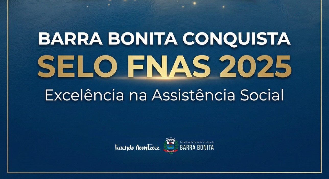 BARRA BONITA CONQUISTA SELO FNAS 2025 POR EXCELÊNCIA NA GESTÃO DA ASSISTÊNCIA SOCIAL