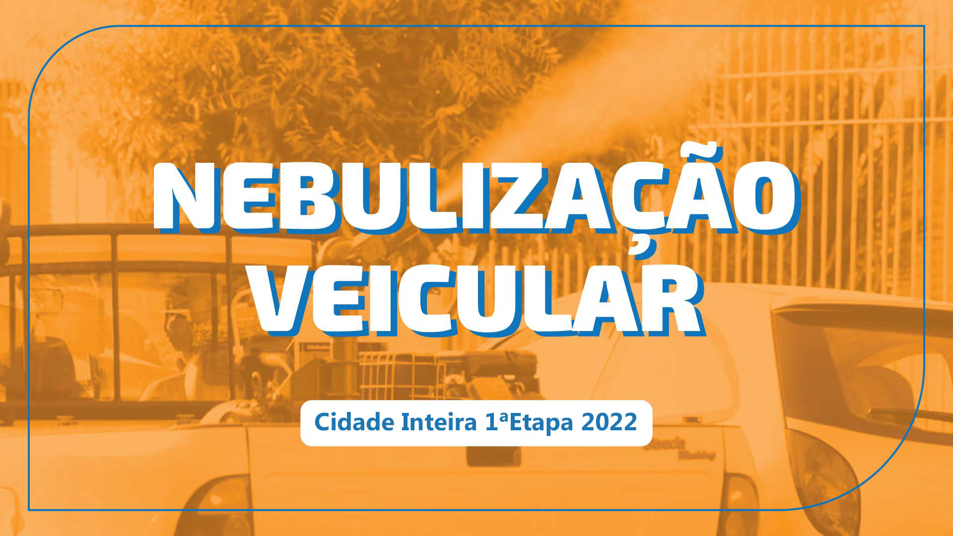 Nebulização Veicular Cidade Inteira 1ªEtapa 2022