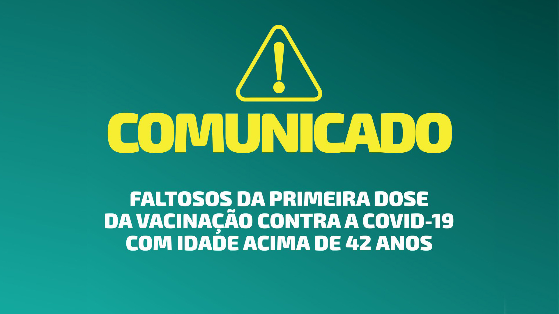 COMUNICADO - FALTOSOS DA PRIMEIRA DOSE DA VACINAÇÃO CONTRA A COVID-19
