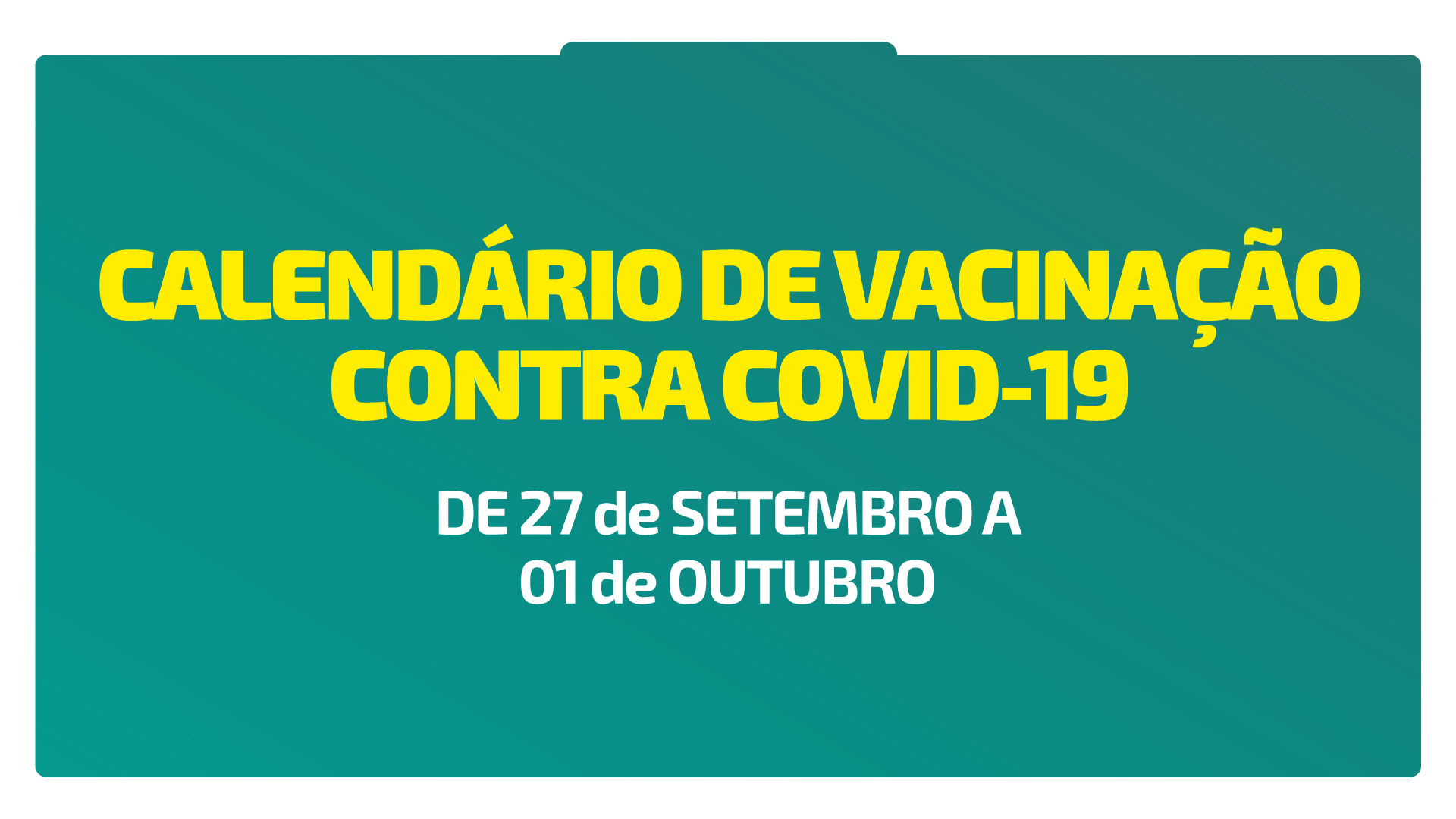 VACINAÇÃO COVID-19 - 27 DE SETEMBRO A 01 DE OUTUBRO