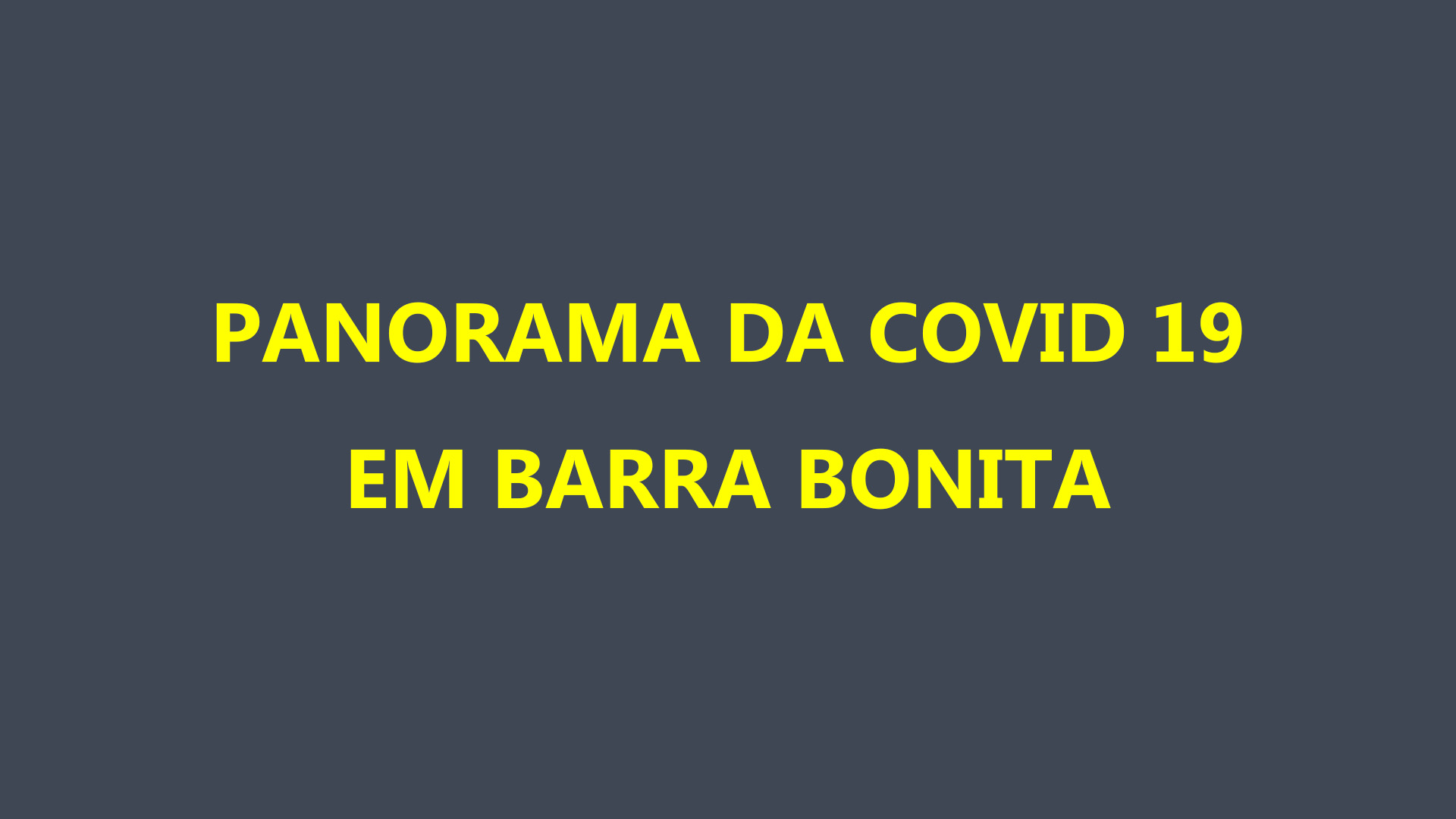PANORAMA DA COVID 19 EM BARRA BONITA