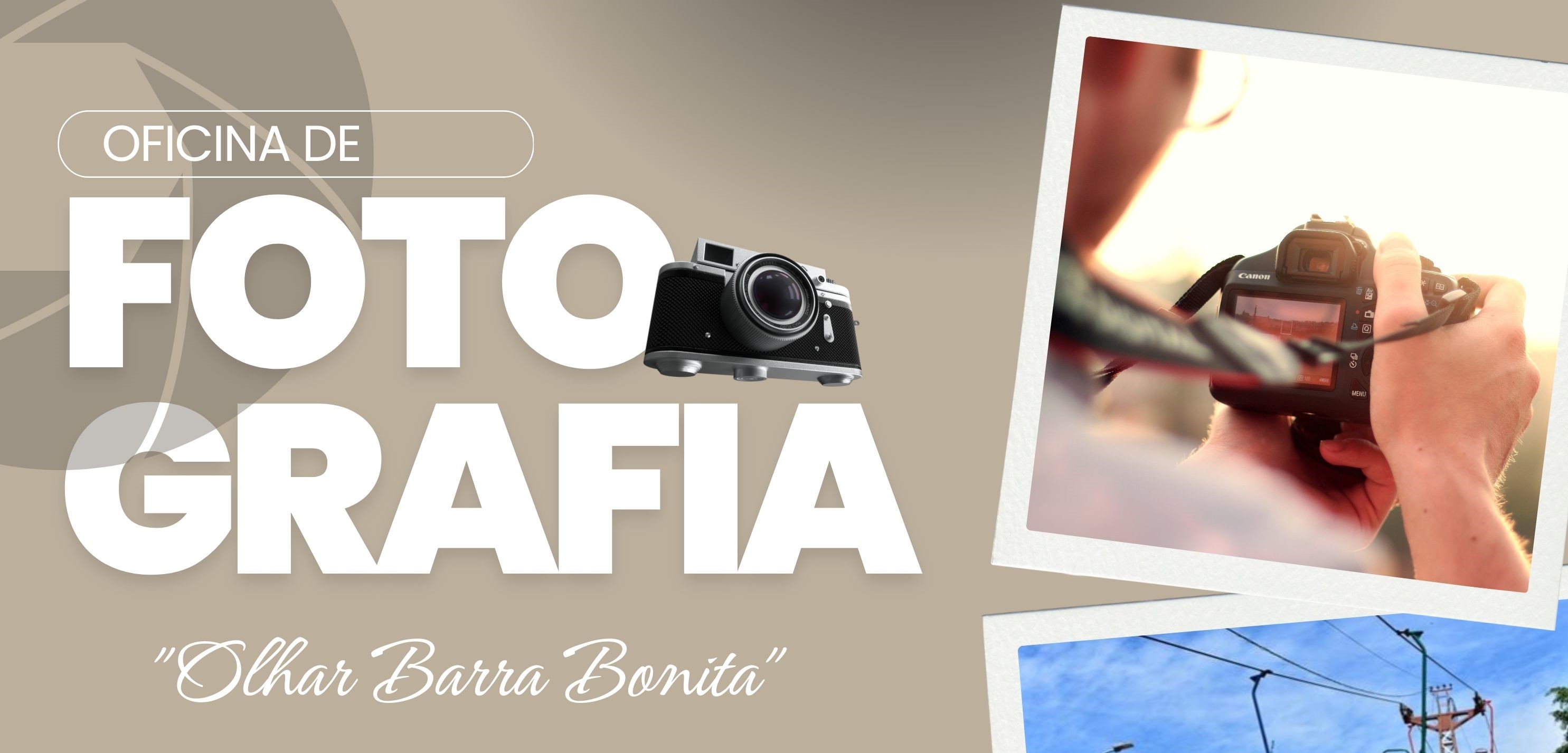 EXPLORE BARRA BONITA ATRAVÉS DAS LENTES! OFICINA DE FOTOGRAFIA GRATUITA!