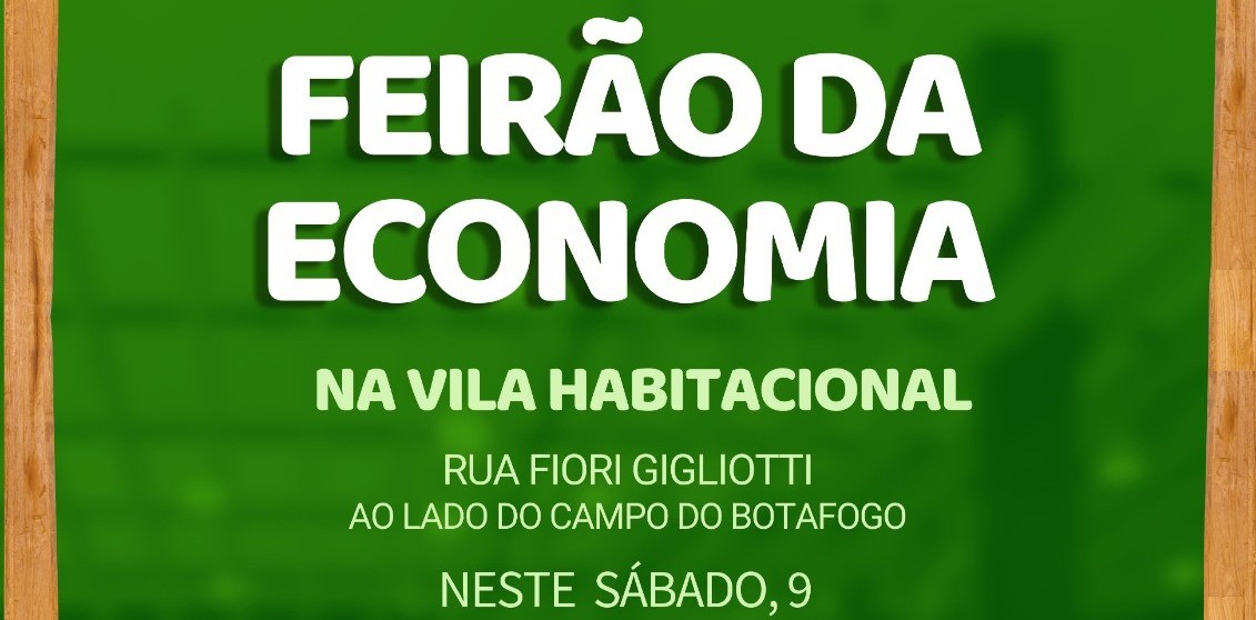 FEIRÃO DA ECONOMIA NA VILA HABITACIONAL NESTE SÁBADO!