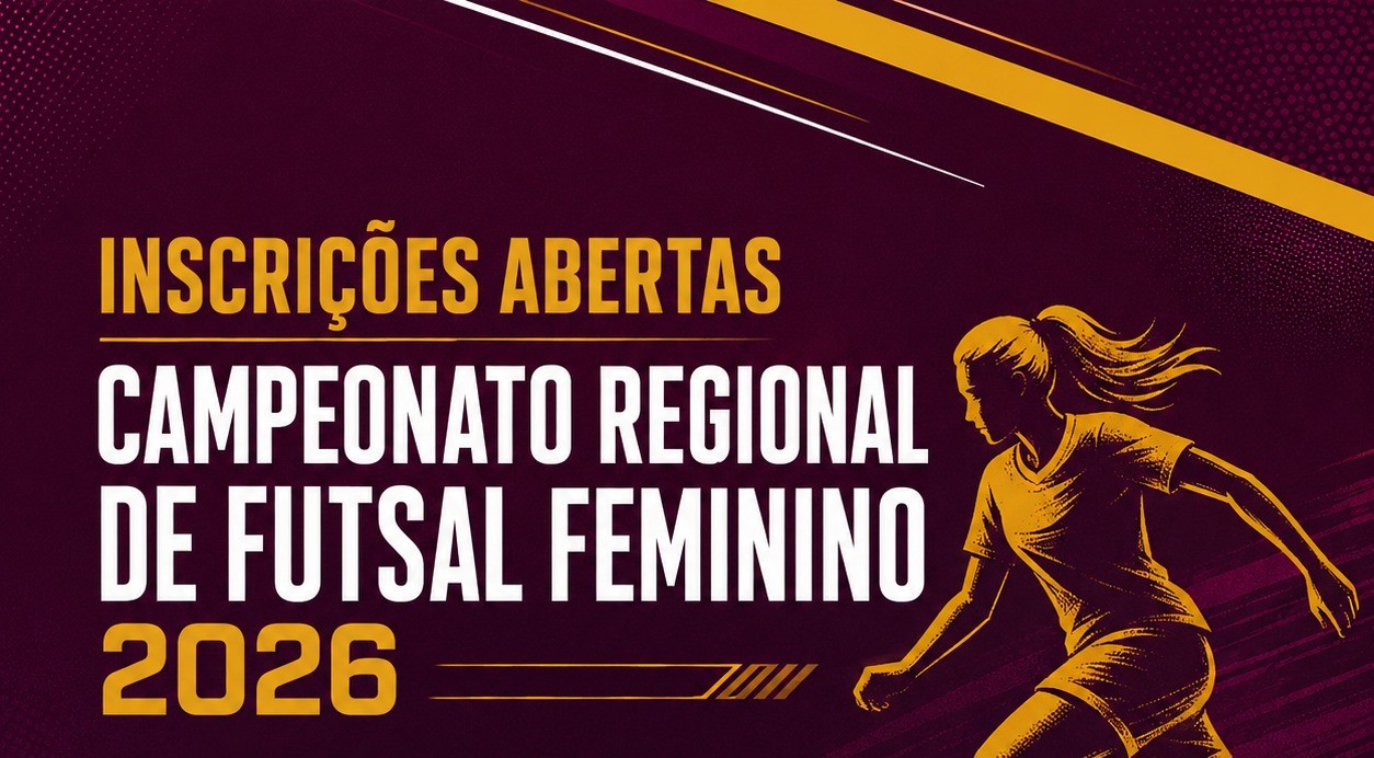 AGORA É A VEZ DELAS! INSCRIÇÕES ABERTAS PARA O CAMPEONATO REGIONAL DE FUTSAL FEMININO 2026