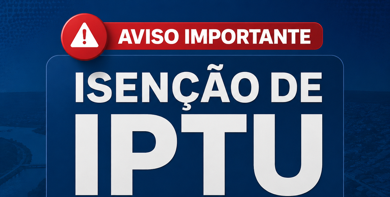 ATENÇÃO, CONTRIBUINTE: PRAZO PARA ISENÇÃO DO IPTU 2026 JÁ ESTÁ EM ANDAMENTO