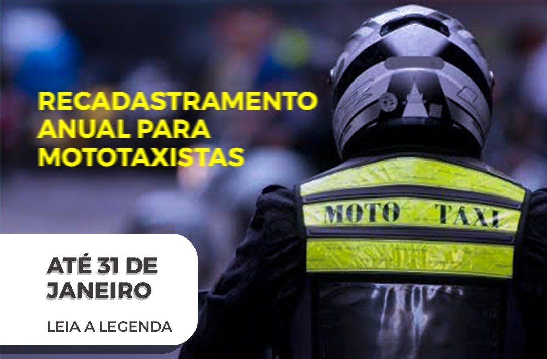 ATENÇÃO, MOTOTAXISTAS! RECADASTRAMENTO VAI ATÉ 31 DE JANEIRO