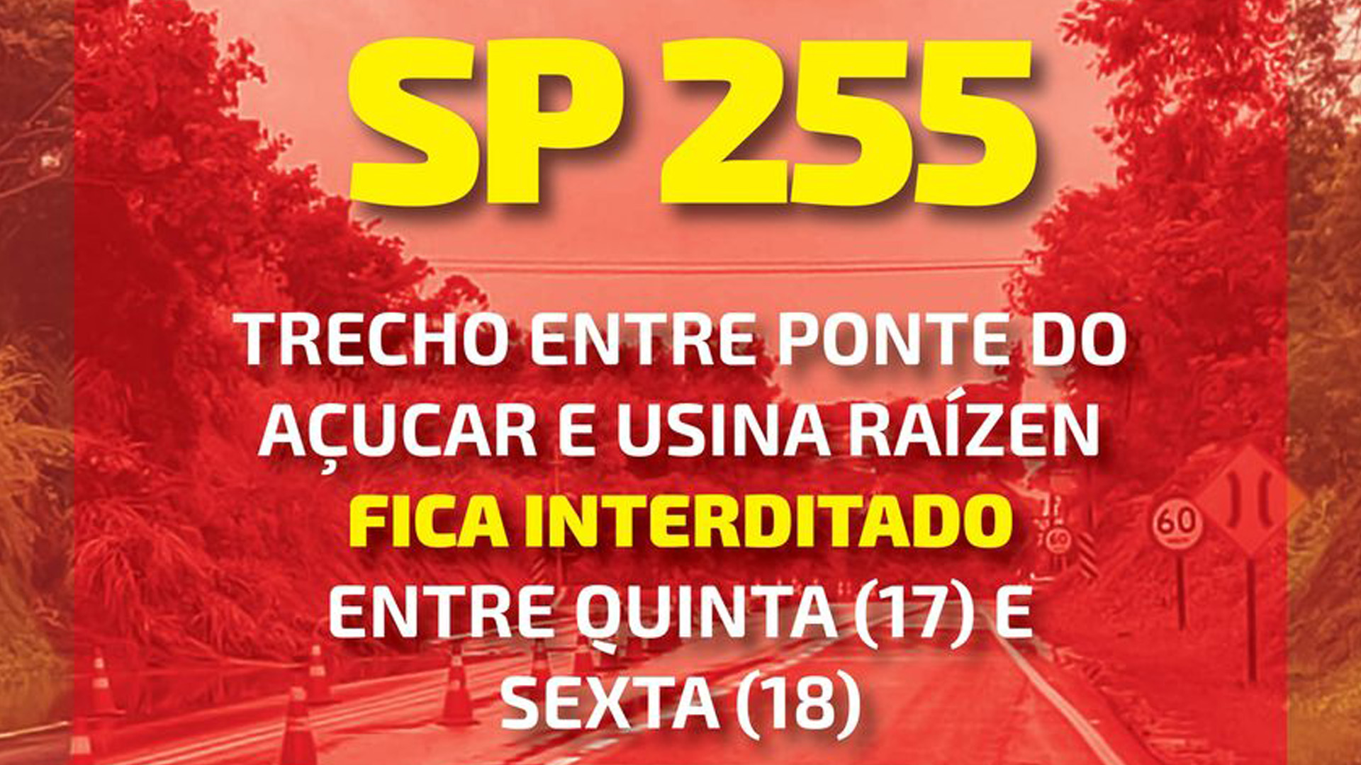 SP-255 FICA INTERDITADA NO TRECHO ENTRE A PONTE DO AÇÚCAR E USINA RAÍZEN, NA QUINTA-FEIRA, (17) E SEXTA-FEIRA, (18)