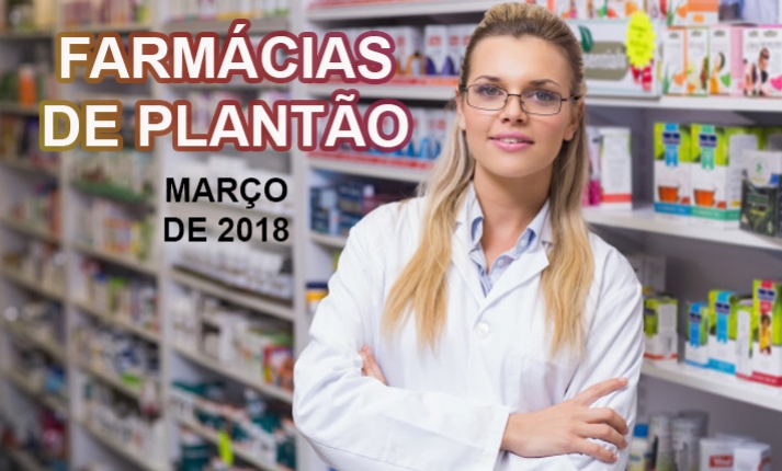 FARMÁCIAS DE PLANTÃO - MARÇO / 2018