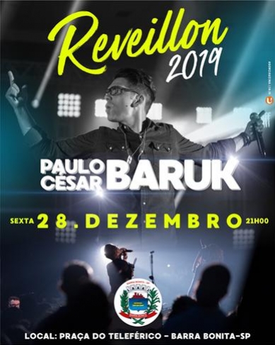 Paulo César Baruk abre o Réveillon 2019 em Barra Bonita