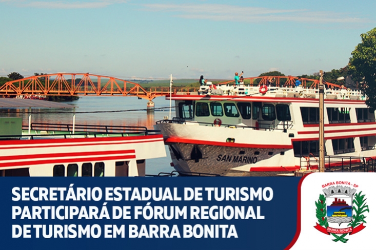 SECRETÁRIO ESTADUAL DE TURISMO PARTICIPARÁ DE FORUM REGIONAL DE TURISMO EM BARRA BONITA